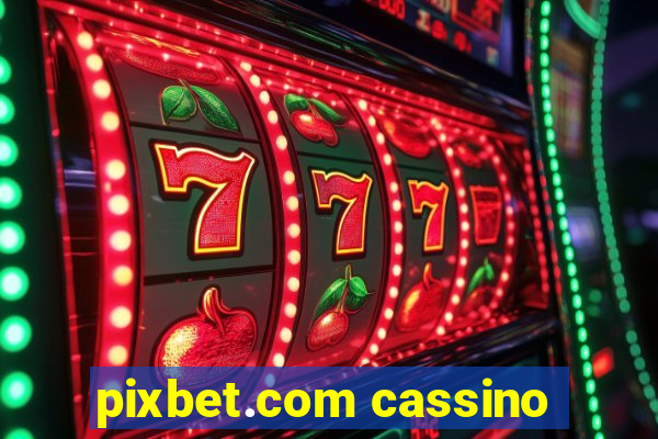 pixbet.com cassino