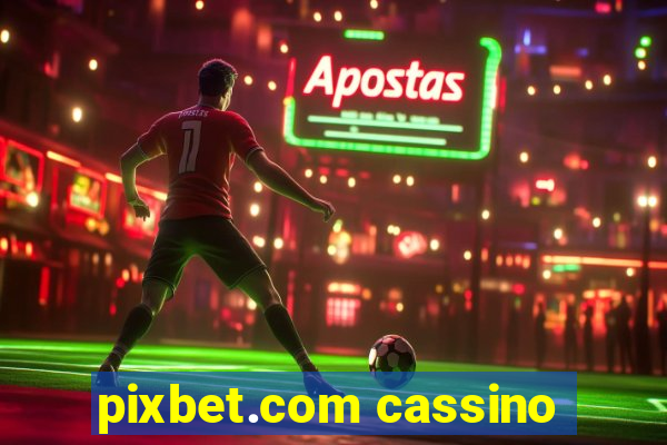 pixbet.com cassino