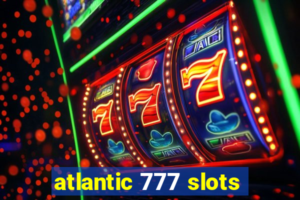 atlantic 777 slots