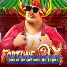 poker sequência de jogos