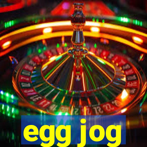 egg jog