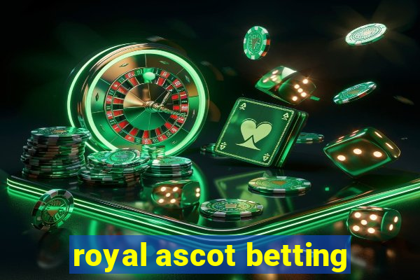 royal ascot betting