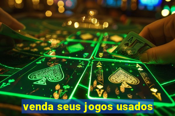 venda seus jogos usados