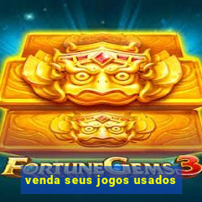 venda seus jogos usados