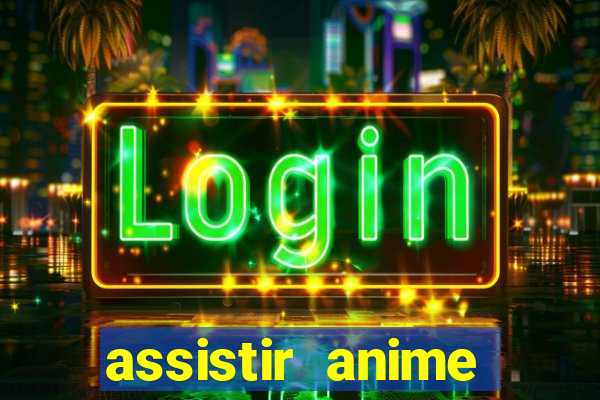 assistir anime online dublado