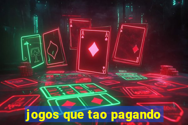 jogos que tao pagando