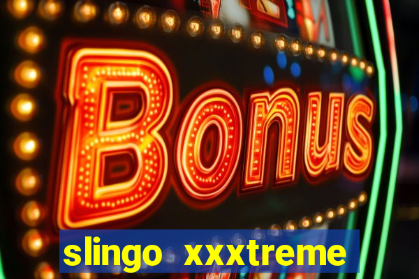 slingo xxxtreme slot game