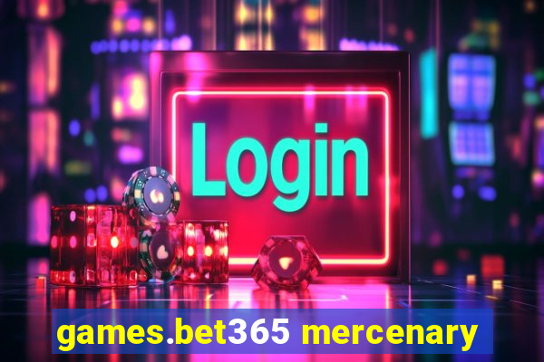 games.bet365 mercenary