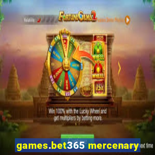 games.bet365 mercenary