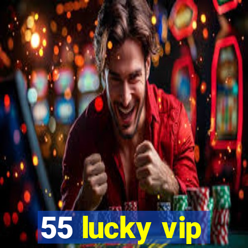 55 lucky vip