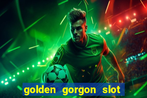 golden gorgon slot free play