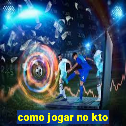 como jogar no kto