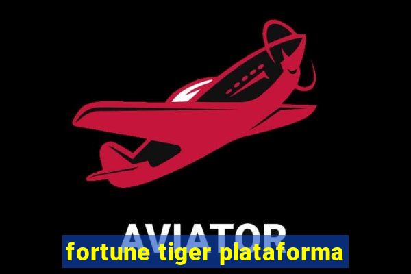 fortune tiger plataforma