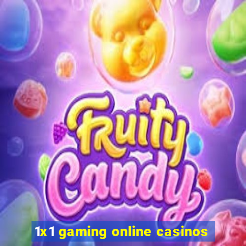 1x1 gaming online casinos