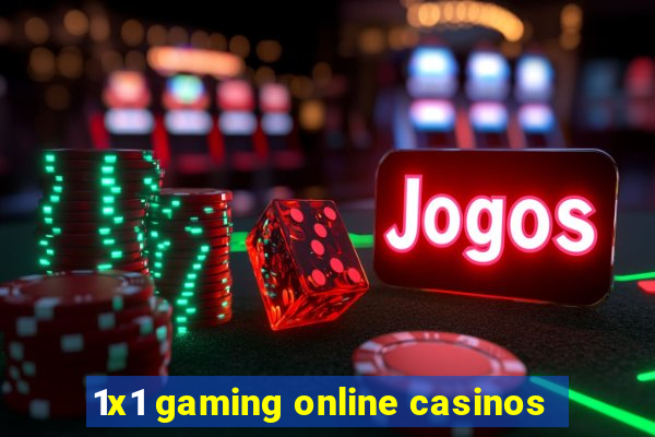 1x1 gaming online casinos