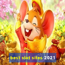 best slot sites 2021