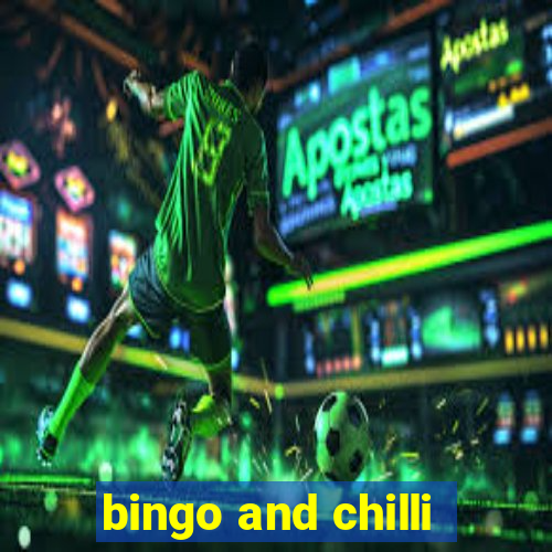 bingo and chilli