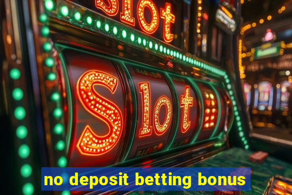 no deposit betting bonus