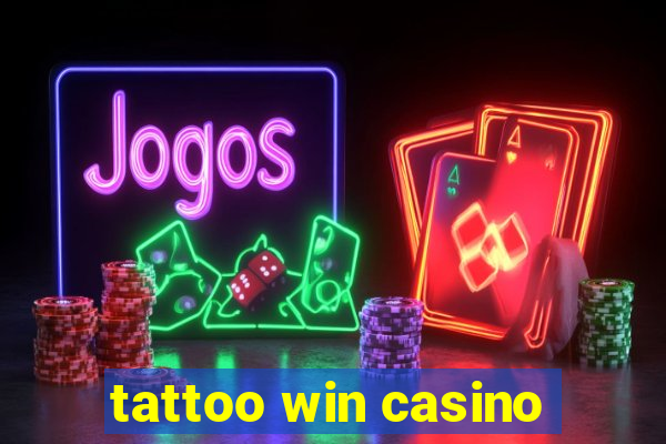 tattoo win casino