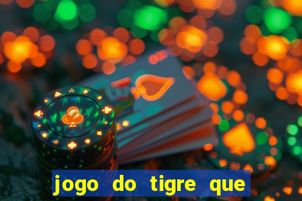 jogo do tigre que da dinheiro ao se cadastrar