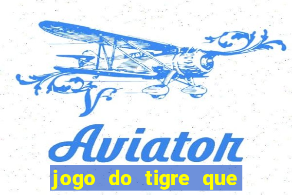 jogo do tigre que da dinheiro ao se cadastrar