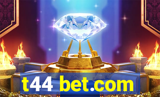 t44 bet.com