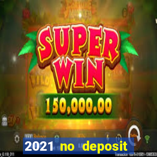 2021 no deposit bonus casino