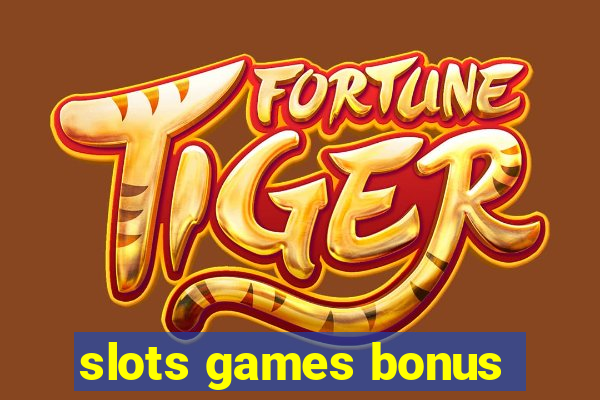 slots games bonus