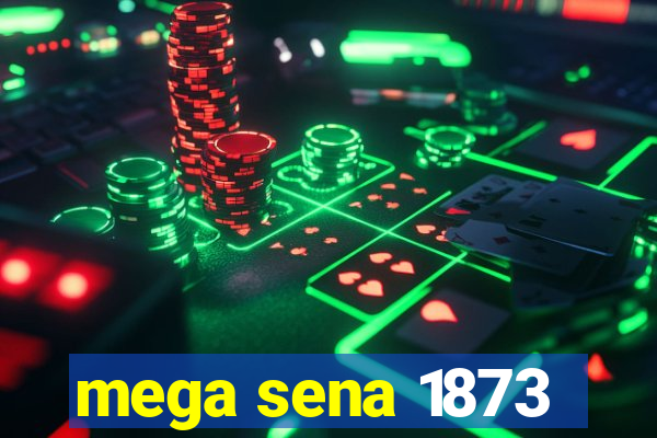 mega sena 1873