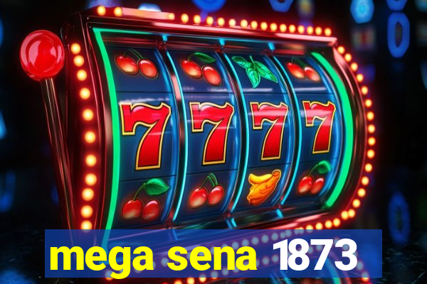 mega sena 1873