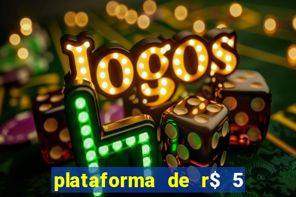 plataforma de r$ 5 jogo do tigrinho