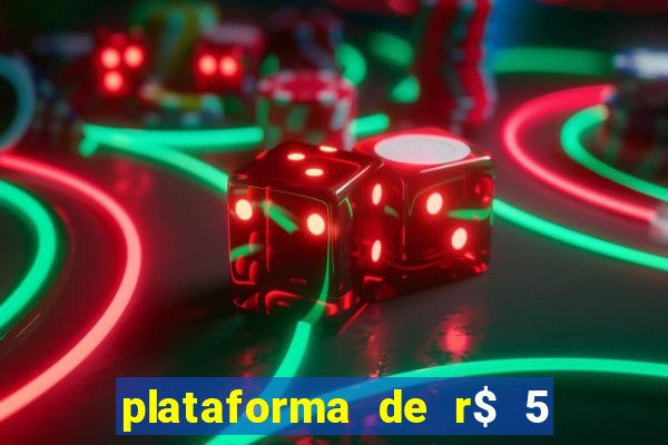 plataforma de r$ 5 jogo do tigrinho