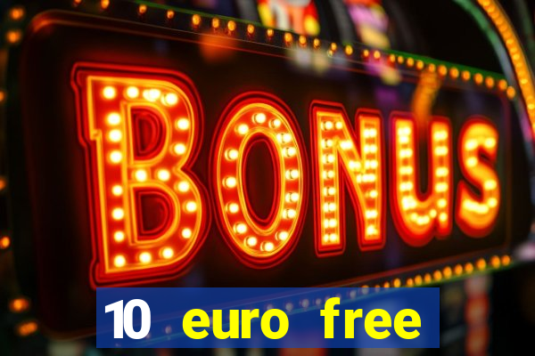 10 euro free mobile casino no deposit