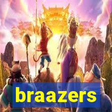 braazers