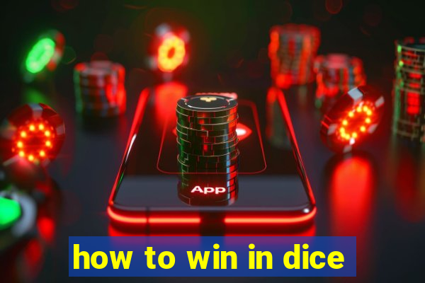 how to win in dice