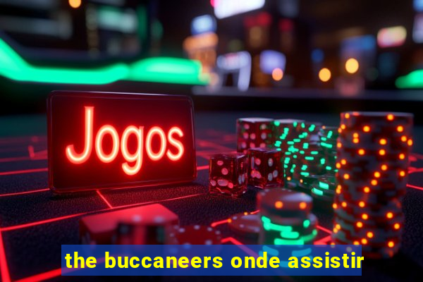 the buccaneers onde assistir