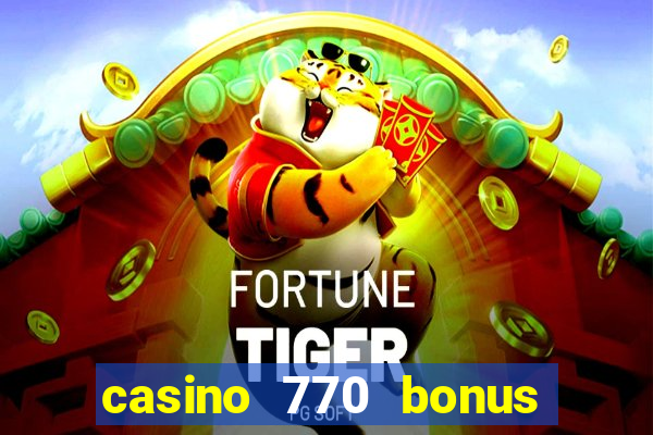 casino 770 bonus code 25€