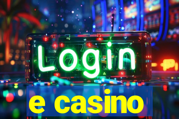 e casino