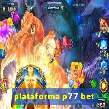 plataforma p77 bet