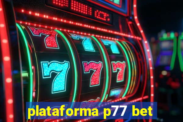 plataforma p77 bet