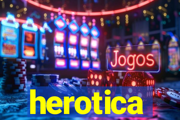 herotica