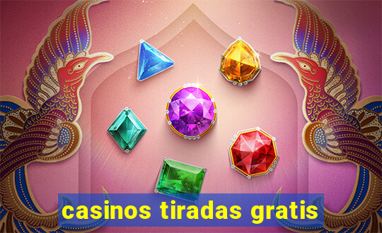 casinos tiradas gratis