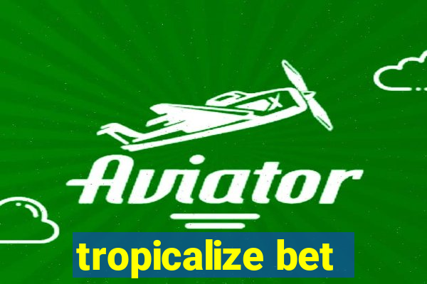 tropicalize bet