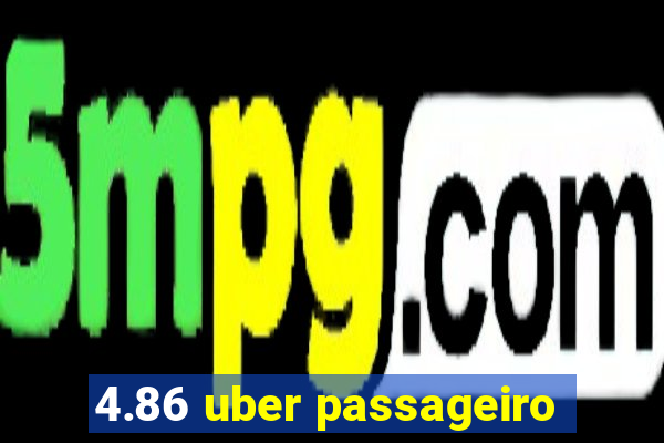 4.86 uber passageiro