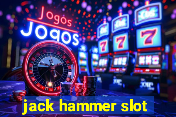 jack hammer slot