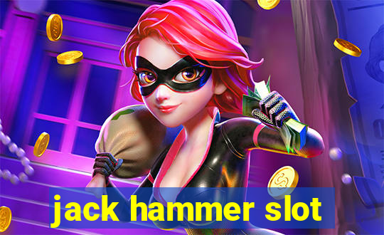 jack hammer slot