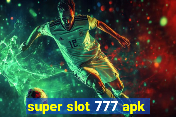 super slot 777 apk