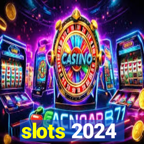 slots 2024