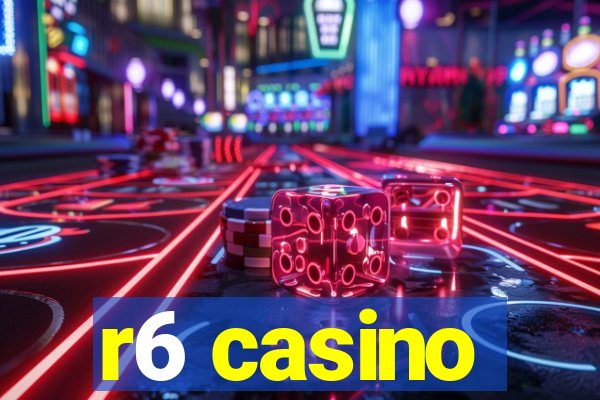 r6 casino