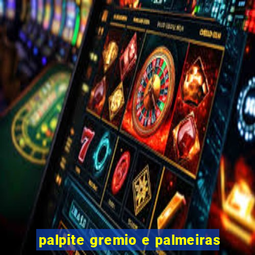 palpite gremio e palmeiras